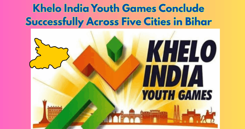 Khelo India Youth Games 2025 Conclude Successfully Across Five Cities in Bihar