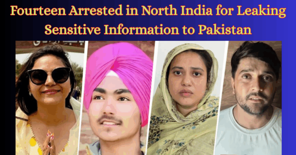 Fourteen Arrested in North India for Leaking Sensitive Information to Pakistan