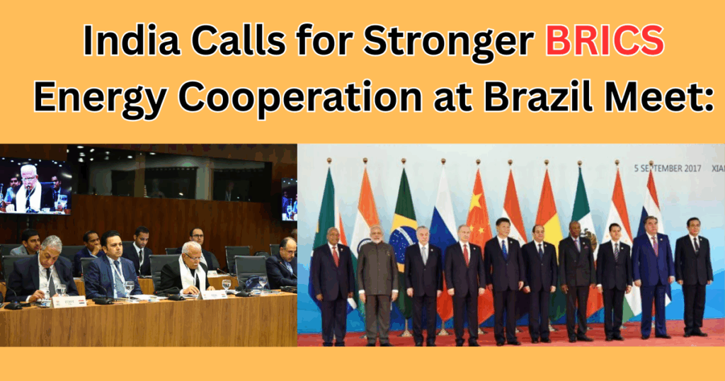 India Calls for Stronger BRICS Energy Cooperation at Brazil Meet