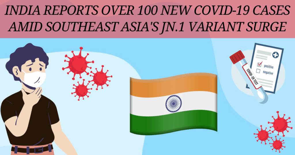 India Reports Over 100 New COVID-19 Cases Amid Southeast Asia’s JN.1 Variant Surge