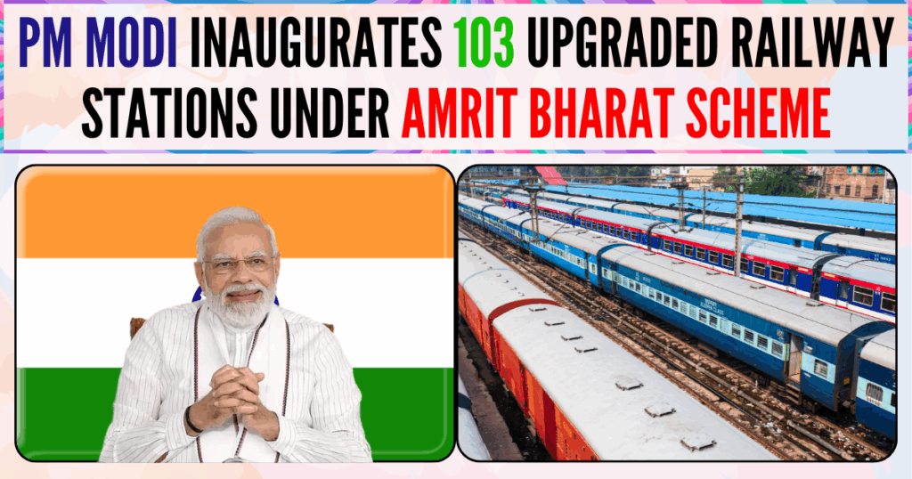 PM Modi Inaugurates 103 Upgraded Railway Stations Under Amrit Bharat Scheme
