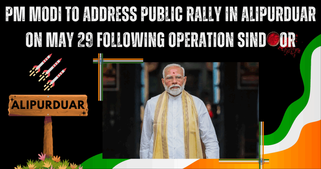 PM Modi to Address Public Rally in Alipurduar Following Operation Sindoor
